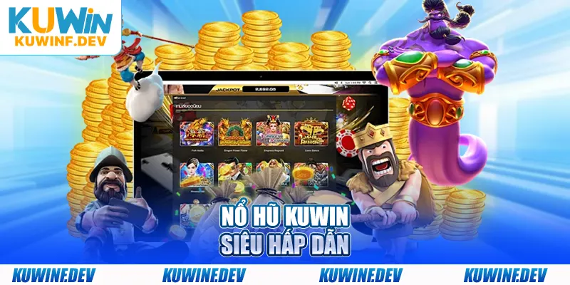 Nổ hũ KUWIN siêu hấp dẫn